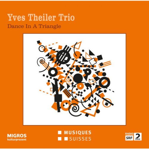 Yves Theiler Trio - Dance in a Triangle (2016)