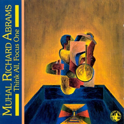Muhal Richard Abrams - Think All, Focus One (1995)