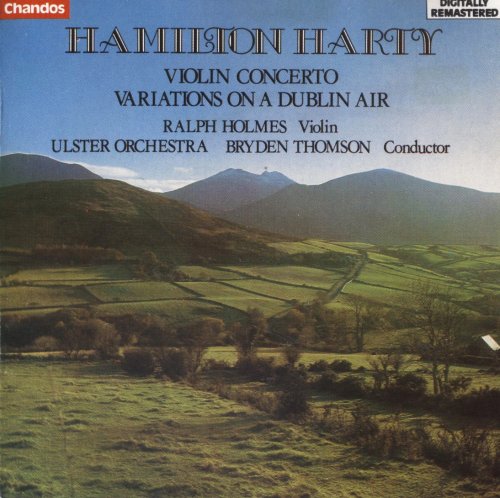 Ralph Holmes, Ulster Orchestra, Bryden Thomson - Harty: Violin Concerto, Variations on a Dublin Air (1985)