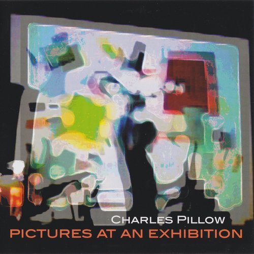 Charles Pillow - Pictures at an Exhibition (2005)