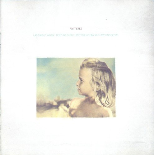 Amit Erez - Last Night When I Tried to Sleep I Felt the Ocean with my Fingertips (2009)