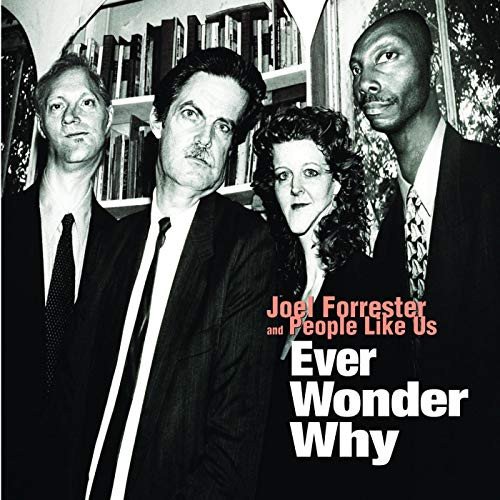 Joel Forrester & People Like Us - Ever Wonder Why (2004)