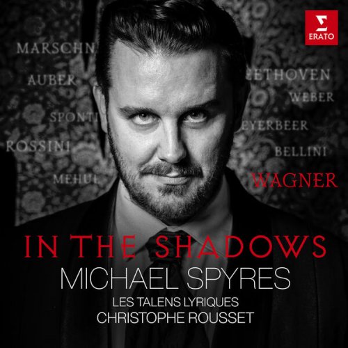 Michael Spyres, Christophe Rousset & Les Talens Lyriques - In the Shadows (2024) [Hi-Res]