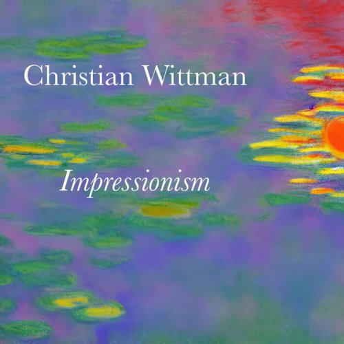 Christian Wittman - Impressionism (2024)
