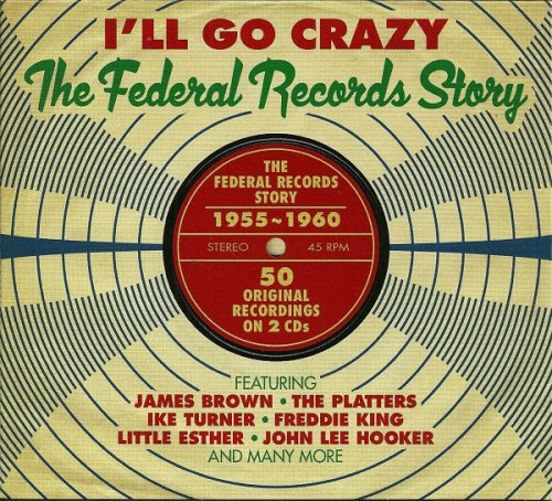 VA - I'll Go Crazy - The Federal Records Story (2013)