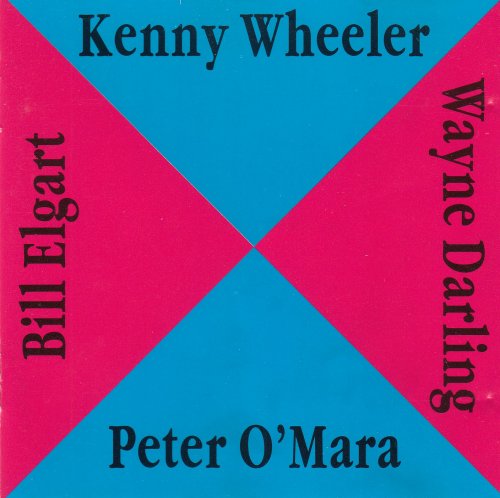 Kenny Wheeler, Peter O'Mara, Wayne Darling, Bill Elgart - Kenny Wheeler - Peter O'Mara - Wayne Darling - Bill Elgart (1991)