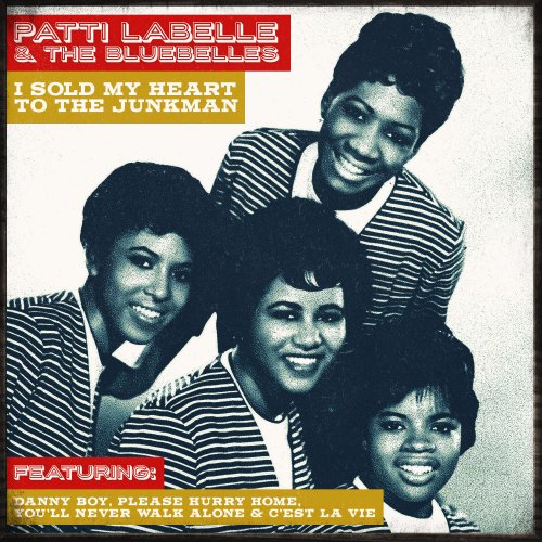 Labelle - Patti Labelle & The Bluebelles - I Sold My Heart To The Junkman (2016)