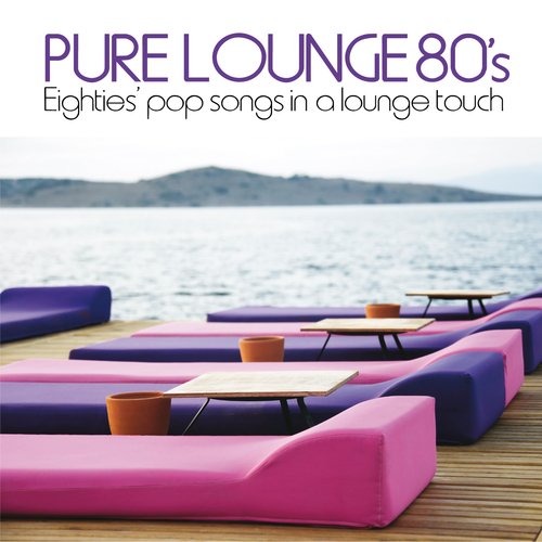 VA - Pure Lounge 80's (Eighties' Pop Songs in Al Lounge Touch) (2013)