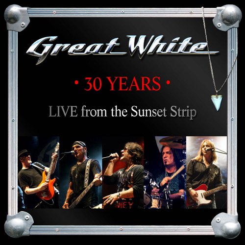 Great White - 30 Years (Live from the Sunset Strip) (2013)