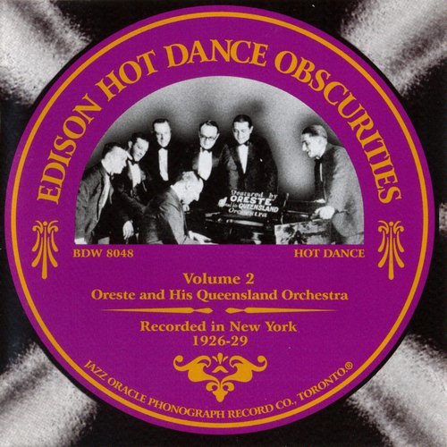 Oreste and His Queensland Orchestra - Edison Hot Dance Obscurities, Vol. 2 (2005)