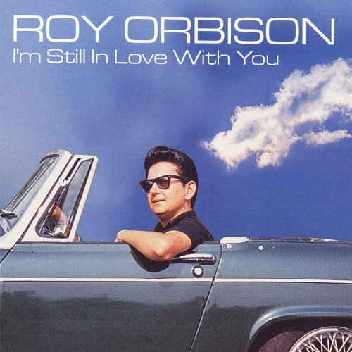 Roy Orbison - I'm Still In Love With You (2002)