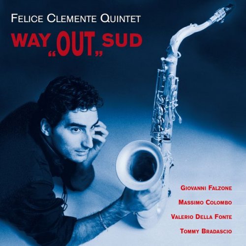 Felice Clemente Quintet - Way Out Sud (2003)
