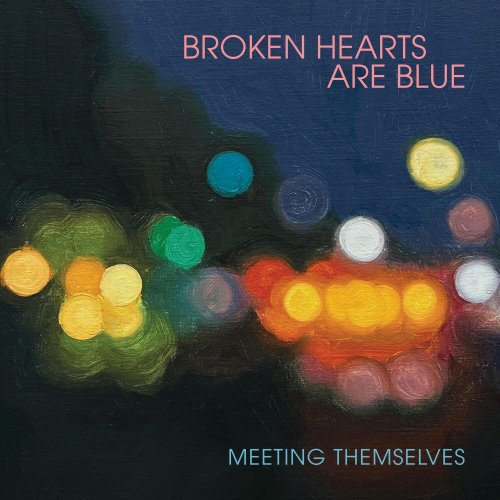 Broken Hearts Are Blue - Meeting Themselves (2024)