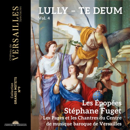 Les Épopées, Les Pages etz les Chantres du Centre de Musique Baroque de Versailles, Stéphane Fuget - Lully: Te Deum (2024) [Hi-Res]
