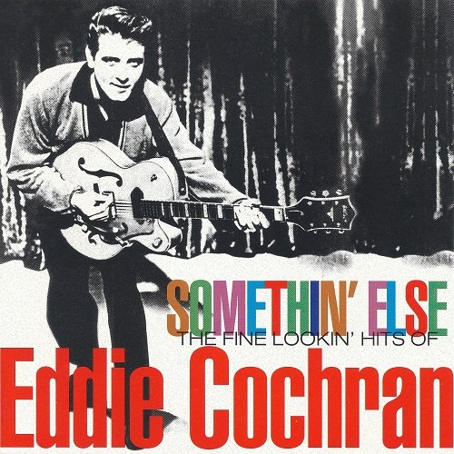 Eddie Cochran - Somethin' Else: The Fine Lookin' Hits Of Eddie Cochran (1998)