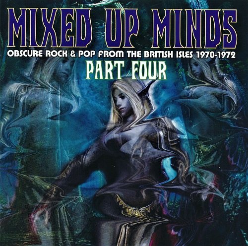 Various Artist - Mixed Up Minds Part Four: Obscure Rock & Pop From The British Isles 1970-1972 (2012)