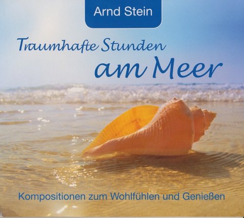 Arnd Stein - Traumhafte Stunden am Meer (2010)