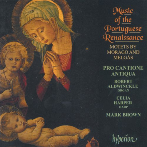 Pro Cantione Antiqua, Mark Brown - Melgás & Morago: Music of the Portuguese Renaissance (1994)