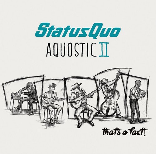 Status Quo - Aquostic II: That's A Fact! (2CD Deluxe Edition) (2016) Lossless