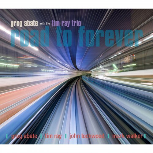 Greg Abate With The Tim Ray Trio - Road to Forever (2016)