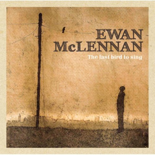 Ewan McLennan - The Last Bird to Sing (2016)