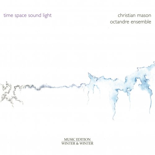 Octandre Ensemble - Christian Mason: Time - Space - Sound - Light (2024) [Hi-Res]
