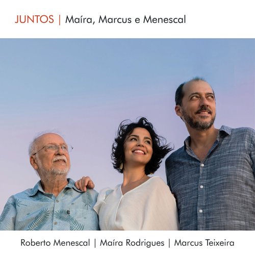 Maíra Rodrigues, Marcus Teixeira, Roberto Menescal - Juntos: Maíra, Marcus e Menescal (2022)