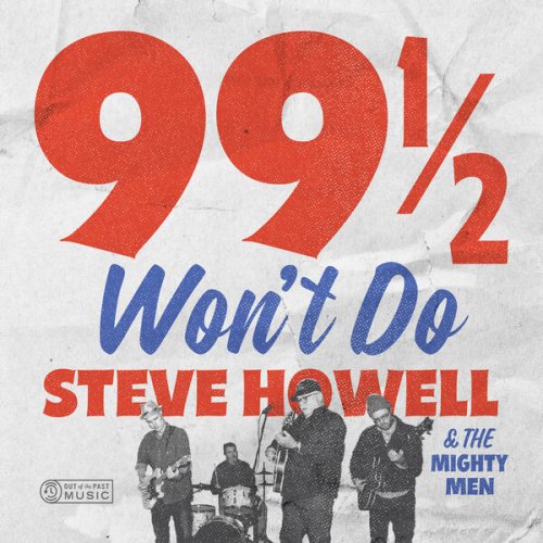 Steve Howell & The Mighty Men - 99 1/2 Won't Do (2024) [Hi-Res]