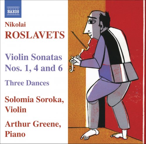 Solomia Soroka, Arthur Greene - Roslavets: Violin Sonatas 1, 4 & 6 (2006)