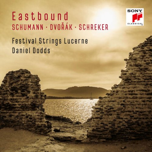 Festival Strings Lucerne - Eastbound: Schumann, Dvorak, Schreker (Works for String Orchestra) (2024) [Hi-Res]
