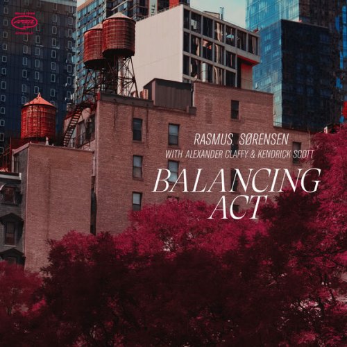 Rasmus Sørensen With Alexander Claffy & Kendrick Scott - Balancing Act (2024) [Hi-Res]