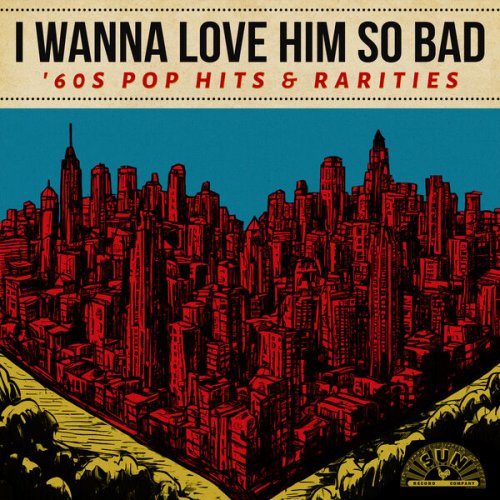 VA - I Wanna Love Him So Bad: '60s Pop Hits & Rarities (2024)