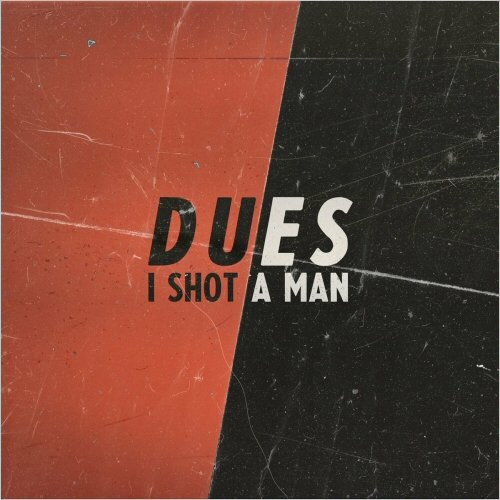 I Shot A Man - Dues (2024)