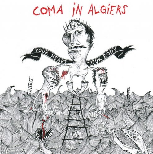 Coma in Algiers - Your Heart Your Body (2009)