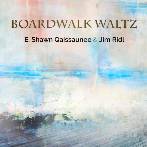 E. Shawn Qaissaunee & Jim Ridl - Boardwalk Waltz (2024) [Hi-Res]