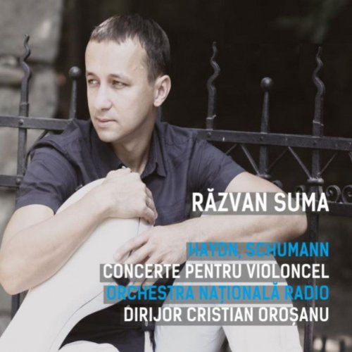Razvan Suma, Romanian National Radio Orchestra, Cristian Oroșanu - Haydn, Schumann Cello Concertos (2017)