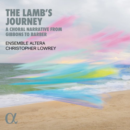 Ensemble Altera, Christopher Lowrey - The Lamb's Journey. A Chor al Narrative from Gibbons to Barber (2024) [Hi-Res] [Dolby Atmos]