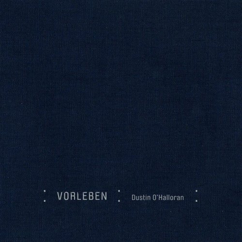 Dustin O'Halloran - VORLEBEN (2011)
