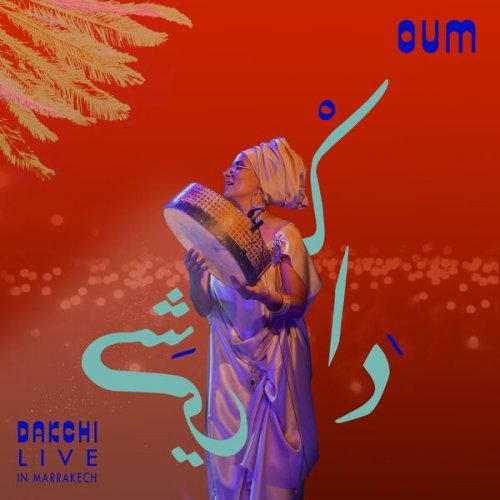Oum - Dakchi Live in Marrakech (2024) [Hi-Res]