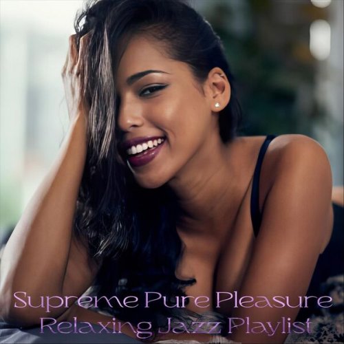 VA - Supreme Pure Pleasure Relaxing Jazz Playlist (2024)