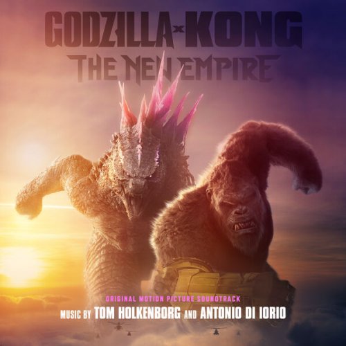 Junkie XL, Tom Holkenborg & Antonio Di Iorio - Godzilla x Kong: The New Empire (Original Motion Picture Soundtrack) (2024) [Hi-Res]