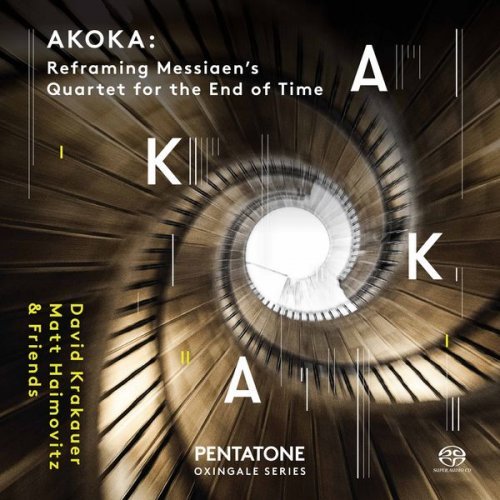 David Krakauer, Matt Haimovitz, Geoffrey Burleson & Jonathan Crow - Akoka: Reframing Messiaen's Quartet for the End of Time (2017)