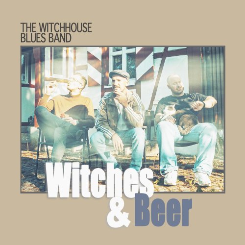 The Witchhouse Blues Band - Witches & Beer (2024) [Hi-Res]
