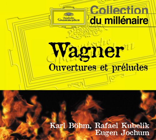 Karl Böhm, Rafael Kubelik, Eugen Jochum - Wagner Ouvertures et préludes (1998)