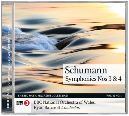 Ryan Bancroft - Schumann: Symphonies Nos. 3 & 4 (2023) [BBC Music Magazine]
