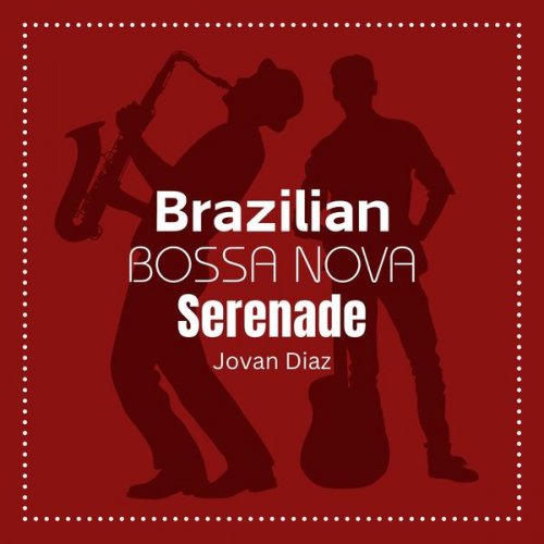 Jovan Diaz - Brazilian Bossa Nova Serenade (2024) Hi-Res