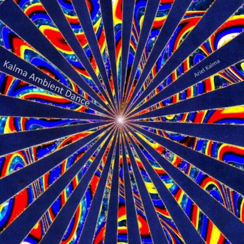 Ariel Kalma - Kalma Ambient Dance (2023) [Hi-Res]