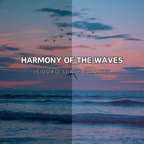 Isidoro Suave Quartet - Harmony of the Waves (2024) Hi-Res