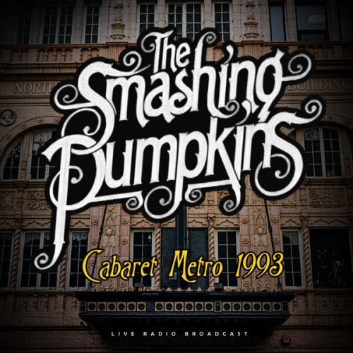 The Smashing Pumpkins - Cabaret Metro 1993 (Live) (2024)