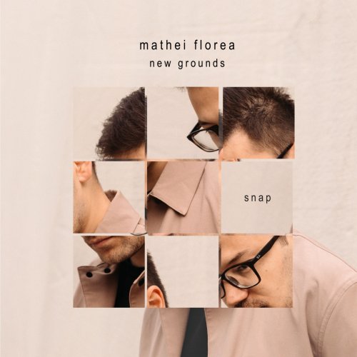 Mathei Florea New Grounds - Snap (2024) [Hi-Res]